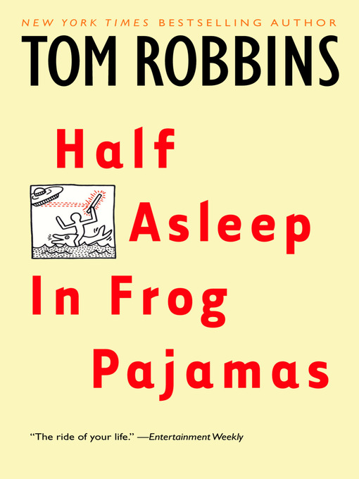 Title details for Half Asleep in Frog Pajamas by Tom Robbins - Available